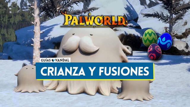 Palworld: Crianza de Pals, fusiones �nicas y c�mo hacer un Pastel - Palworld
