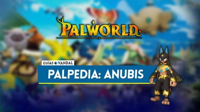 Anubis en Palworld: Localizaci�n, c�mo conseguirlo, habilidades, objetos y detalles - Palworld