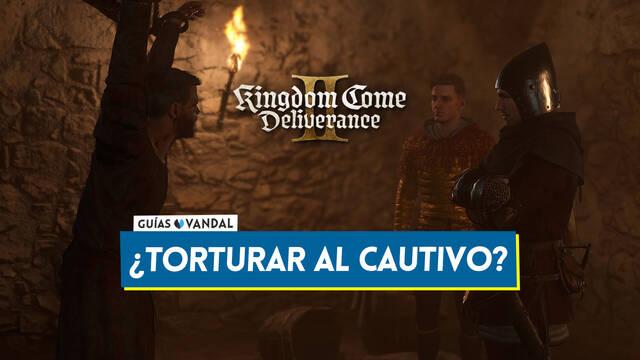 Kingdom Come Deliverance 2: �Deber�as torturar al cautivo o qu� ocurre si no lo haces? - Kingdom Come: Deliverance II