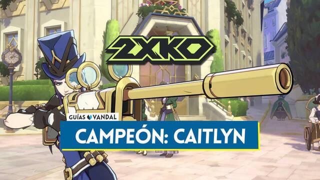 Caitlyn en 2XKO: Estad�sticas, movimientos, combos y sinergias - 2XKO