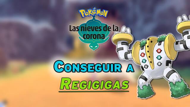 Cómo conseguir a Regigigas en Las Nieves de la Corona - Pokémon Espada y Escudo