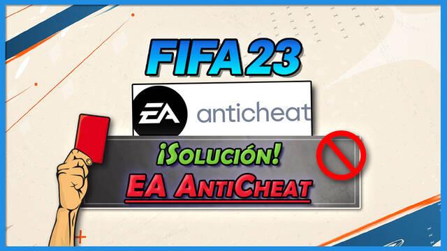 EA AntiCheat en FIFA 23: Cómo solucionar el error rápido y fácil en PC - FIFA 23