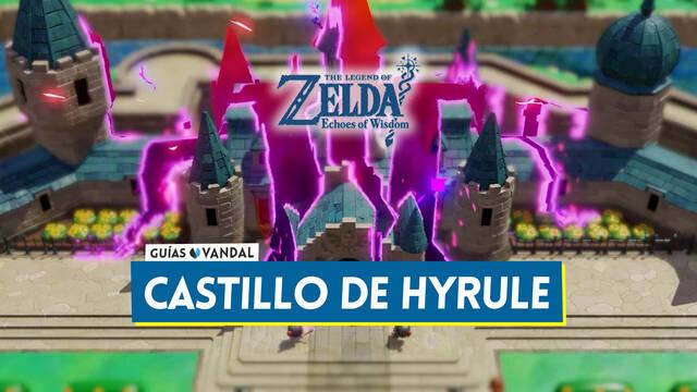 Castillo de Hyrule al 100% en The Legend of Zelda: Echoes of Wisdom - The Legend of Zelda: Echoes of Wisdom