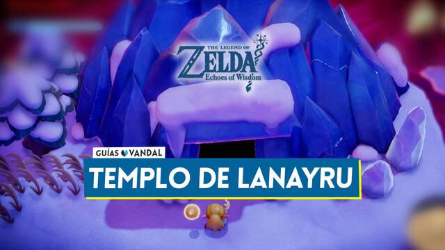 Templo de Lanayru al 100% en The Legend of Zelda: Echoes of Wisdom - The Legend of Zelda: Echoes of Wisdom
