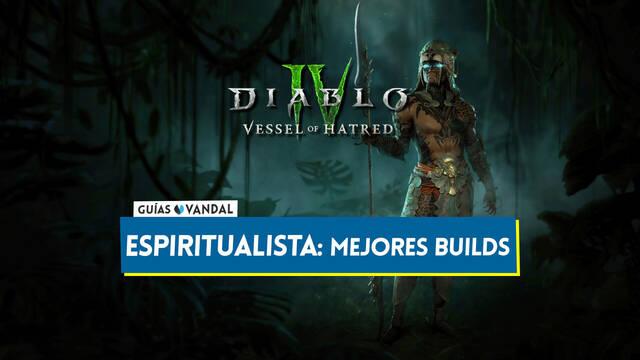 Diablo 4: Las mejores builds para el Espiritualista - Diablo 4