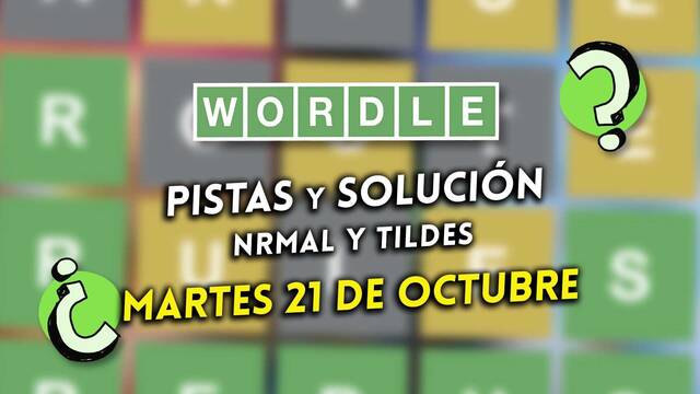 Pistas y soluciones para el Wordle del martes 21 de octubre de 2025