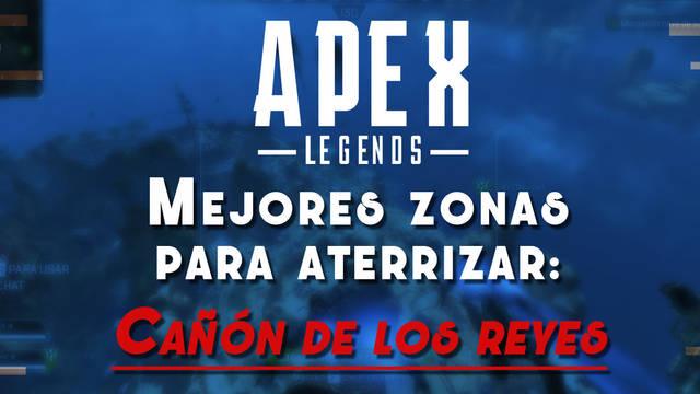Ca��n de los Reyes de Apex Legends: Las MEJORES zonas para aterrizar y lootear - Apex Legends