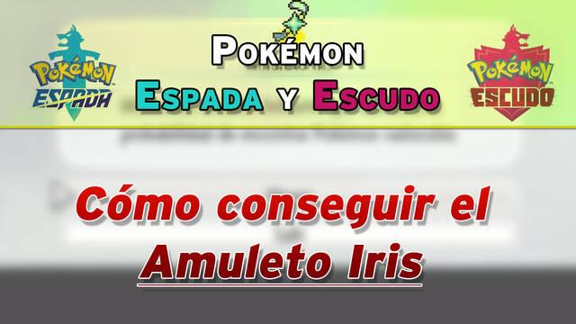 ¿Cómo conseguir el Amuleto Iris en Espada y Escudo? - Pokémon Espada y Escudo