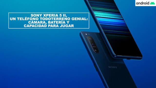 Sony Xperia 5 II, un tel�fono todoterreno genial: c�mara, bater�a y capacidad para jugar