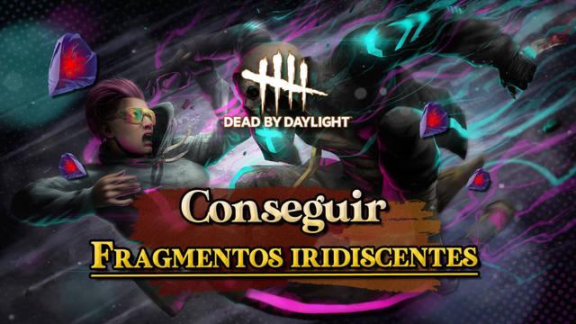 Dead by Daylight: Cómo conseguir Fragmentos iridiscentes y para qué sirven - Dead by Daylight