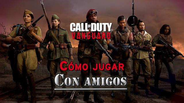 Call of Duty Vanguard: Cómo jugar con amigos y agregar nuevos amigos - Call of Duty: Vanguard