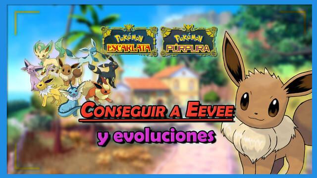 Cómo conseguir a Eevee y sus evoluciones en Pokémon Escarlata y Púrpura - Pokémon Escarlata y Púrpura