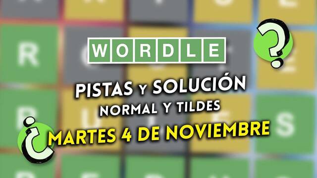 Pistas y soluciones para el Wordle del martes 4 de noviembre de 2025