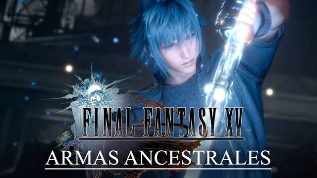 Localización de las Armas Ancestrales de Final Fantasy XV. - Final Fantasy XV
