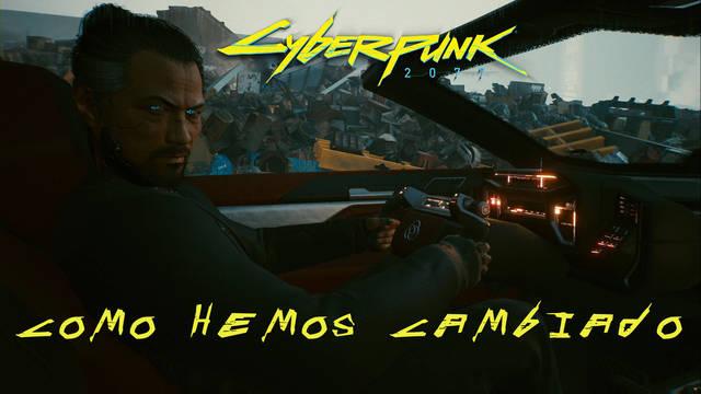 C�mo hemos cambiado en Cyberpunk 2077 al 100% - Cyberpunk 2077