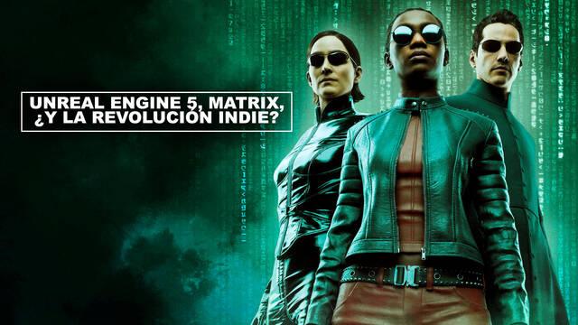 Unreal Engine 5, Matrix, ¿y la revolución indie?