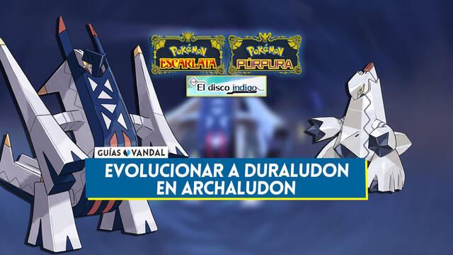 C�mo evolucionar a Duraludon en Archaludon en Pok�mon El disco �ndigo - Pok�mon Escarlata y P�rpura