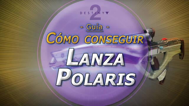 Lanza Polaris en Destiny 2: Cómo conseguir este fusil de explorador exótico - Destiny 2