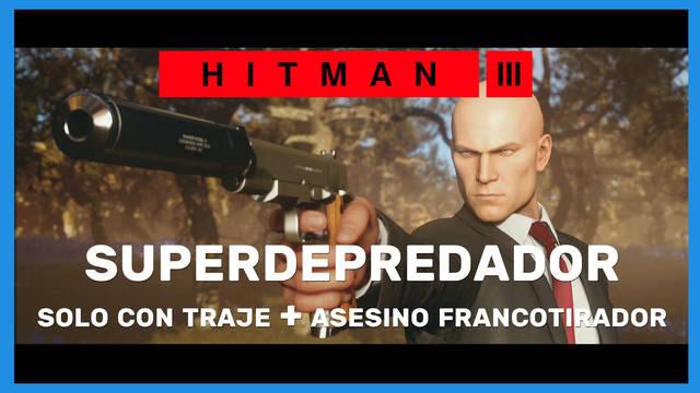 Hitman 3: cómo completar Superdepredador (Sólo traje y Asesino  francotirador)