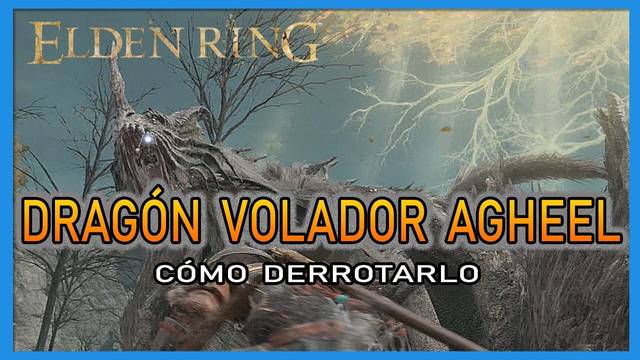 Dragón volador Agheel en Elden Ring: Cómo derrotarlo y recompensas