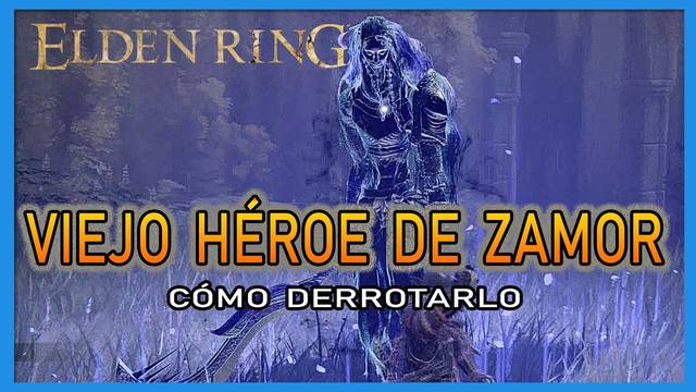Viejo héroe de Zamor en Elden Ring: Cómo derrotarlo y recompensas - Elden Ring