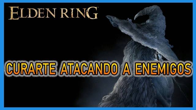 Elden Ring: Cómo curarte atacando a los enemigos - Elden Ring