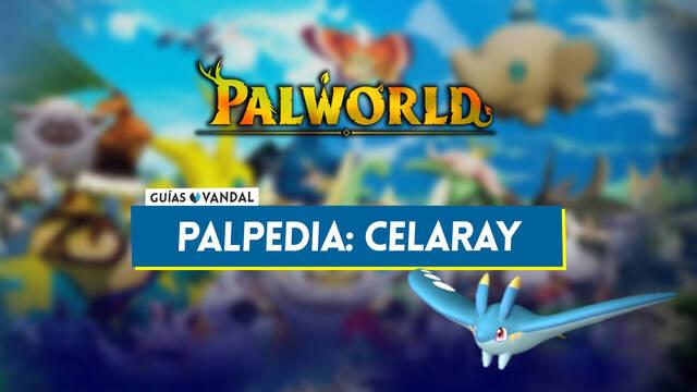 Celaray en Palworld: Localizaci�n, c�mo conseguirlo, habilidades, objetos y detalles - Palworld