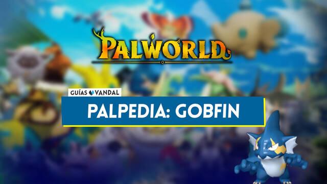 Gobfin en Palworld: Localizaci�n, c�mo conseguirlo, habilidades, objetos y detalles - Palworld