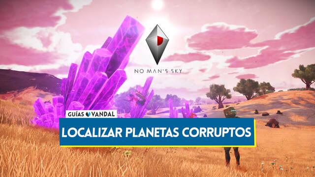 No Man's Sky: C�mo encontrar planetas corruptos de forma garantizada - No Man's Sky