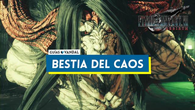 Bestia del caos en Final Fantasy VII Rebirth y c�mo derrotarla - Final Fantasy VII Rebirth