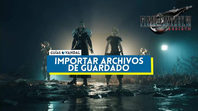 Importar partida en Final Fantasy VII Rebirth de FFVII Remake, INTERmission y la demo - Final Fantasy VII Rebirth