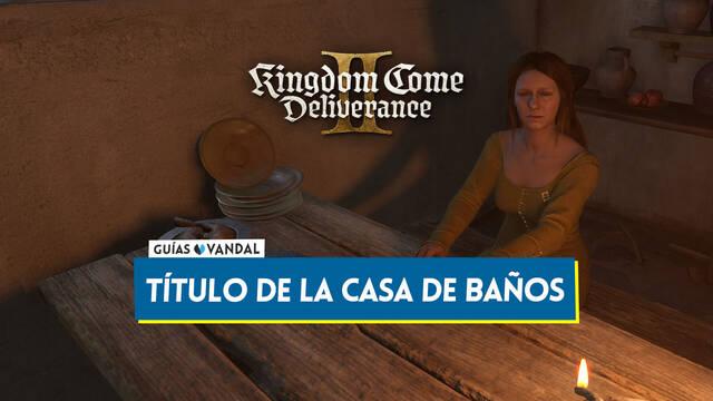 Kingdom Come Deliverance 2: C�mo conseguir el t�tulo de casa de ba�os municipal - Kingdom Come: Deliverance II