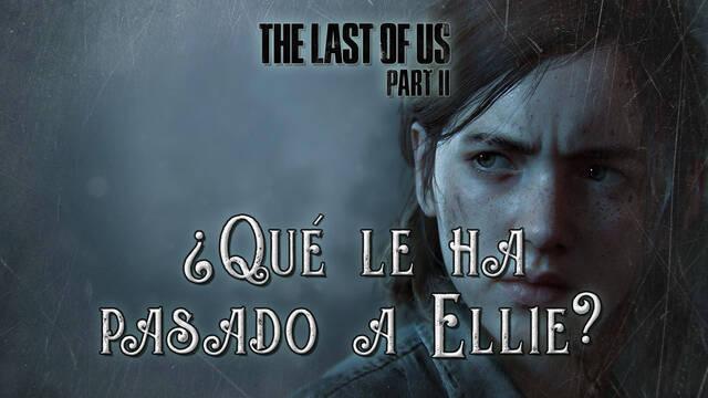 �Qu� le ha pasado a Ellie antes de The Last of Us 2? - The Last of Us Parte II