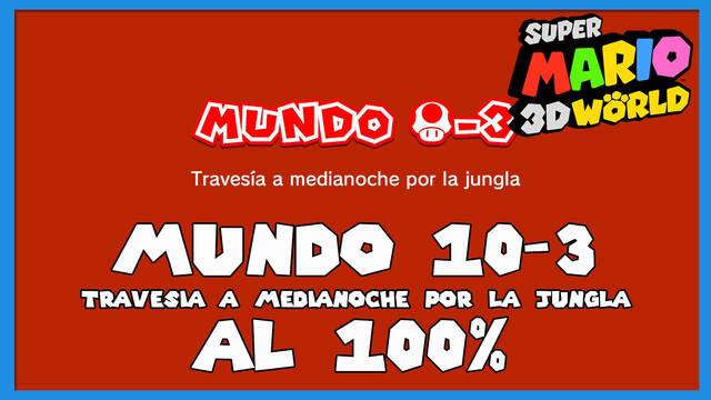 Super Mario 3D World: Traves�a a medianoche por la jungla al 100% - Super Mario 3D World + Bowser's Fury