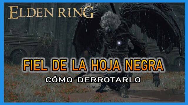 Fiel de la Hoja Negra en Elden Ring: Cómo derrotarlo y recompensas - Elden Ring