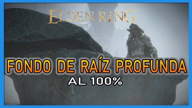 Fondo de Raíz Profunda en Elden Ring al 100% y mapa - Elden Ring