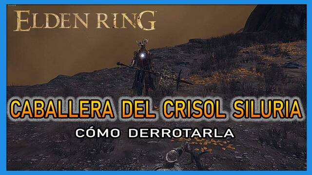 Caballera del Crisol Siluria en Elden Ring: Cómo derrotarla y recompensas - Elden Ring