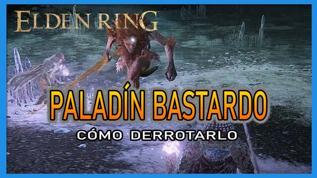 Palad�n bastardo en Elden Ring: C�mo derrotarlo y recompensas - Elden Ring