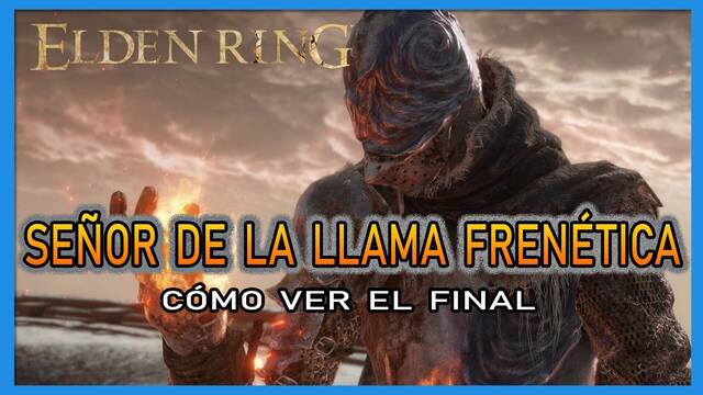Elden Ring: final Señor de la Llama Frenética y cómo verlo - Elden Ring