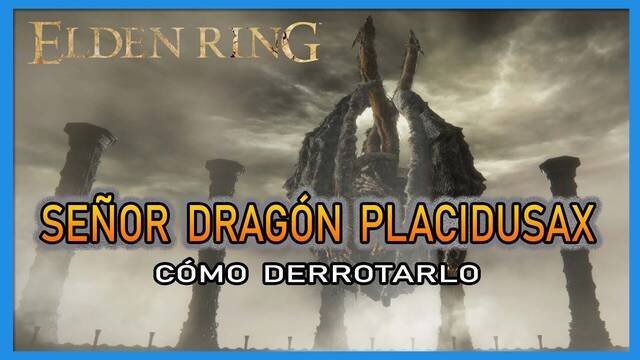 Se�or drag�n Placidusax en Elden Ring: C�mo derrotarlo y recompensas - Elden Ring