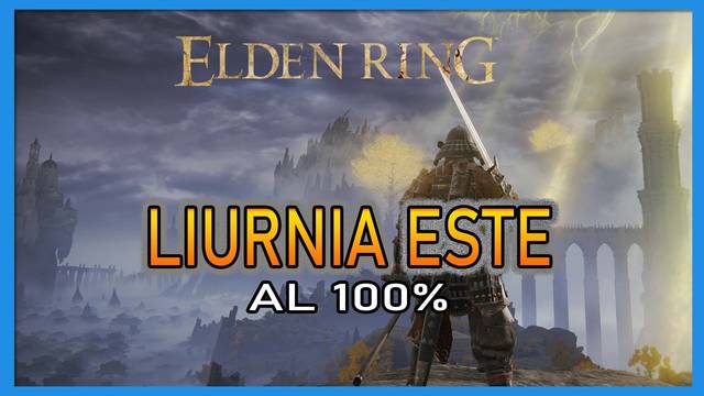 Elden Ring: Liurnia este al 100% y mapa