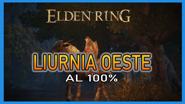 Elden Ring: Liurnia oeste al 100% y mapa - Elden Ring
