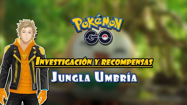 Jungla Umbr�a en Pok�mon GO: Investigaci�n especial, tareas y recompensas