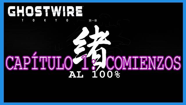 Cap�tulo 1: Comienzos al 100% en Ghostwire: Tokyo - GhostWire: Tokyo
