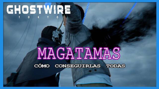 Ghostwire: Tokyo, TODAS las Magatamas y cómo conseguirlas - GhostWire: Tokyo
