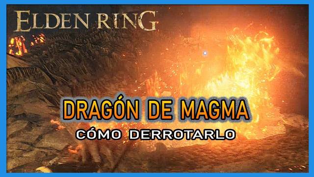 Dragón de magma en Elden Ring: Cómo derrotarlo y recompensas - Elden Ring