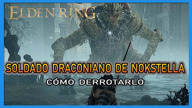 Soldado draconiano de Nokstella en Elden Ring: C�mo derrotarlo y recompensas - Elden Ring