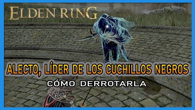 Alecto, líder de los Cuchillos Negros en Elden Ring: Cómo derrotarla y recompensas - Elden Ring