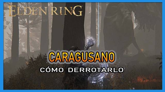 Caragusano en Elden Ring: Cómo derrotarlo y recompensas