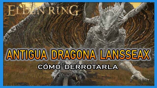 Antigua dragona Lansseax en Elden Ring: Cómo derrotarla y recompensas
